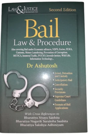 Law & Justice Bail Law & Procedure by Dr Ashutosh Edition 2024