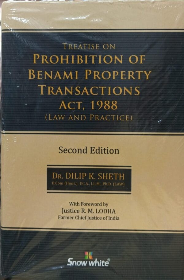 Snow White Treatise on Prohibition of Benami Property Transactions Acts 1988 ( Law And Practice ) by Dilip K Sheth Reprint with Supplement 2024