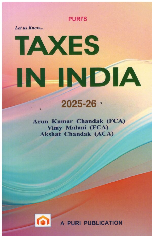 Puri's Let us Know Taxes in India 2025 - 26 by ARUN KUMAR CHANDAK & VINAY MALANI 20th Edition 2025-26