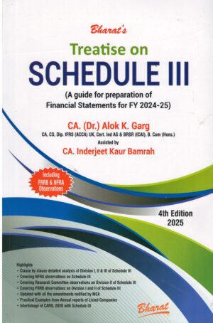 Bharat's Treatise on schedule III (A guide for preparation of Financial Statements) by Alok k Garg Edition 2025