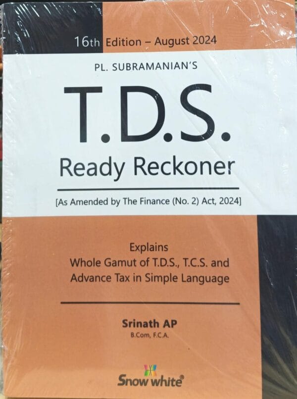 Snow White TDS Ready Reckoner (As Amended by The Finance Act, 2024 by PL Subramanian 16th Edition August 2024