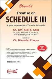 Bharat's Treatise on schedule III (A guide for preparation of Financial Statements) by Alok k Garg 5Th Edition 2026