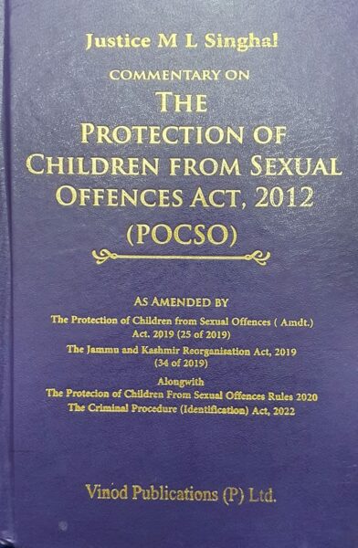 Vinod Publications Commentary on The Protection of Children From Sexual Offences Act 2012 ( POCSO ) M L Singhal Edition 2023