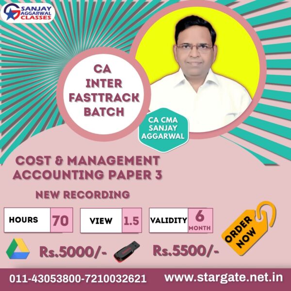 Video Lecture Cost & Management Accounting (Fast-track Batch) For CA Intermediate Full Course by CA Sanjay Aggarwal Applicable for May 2023 & Nov 2023 Onwards Exam Available in Google Drive / Pen Drive
