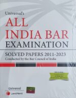 Universal's All india Bar Examination Solved Papers 2011-2023 Coducted by The Bar Council of India Edition 2023