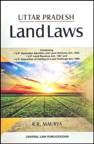 CLP's Uttar Pradesh Land Laws by R R Maurya Edition 2023