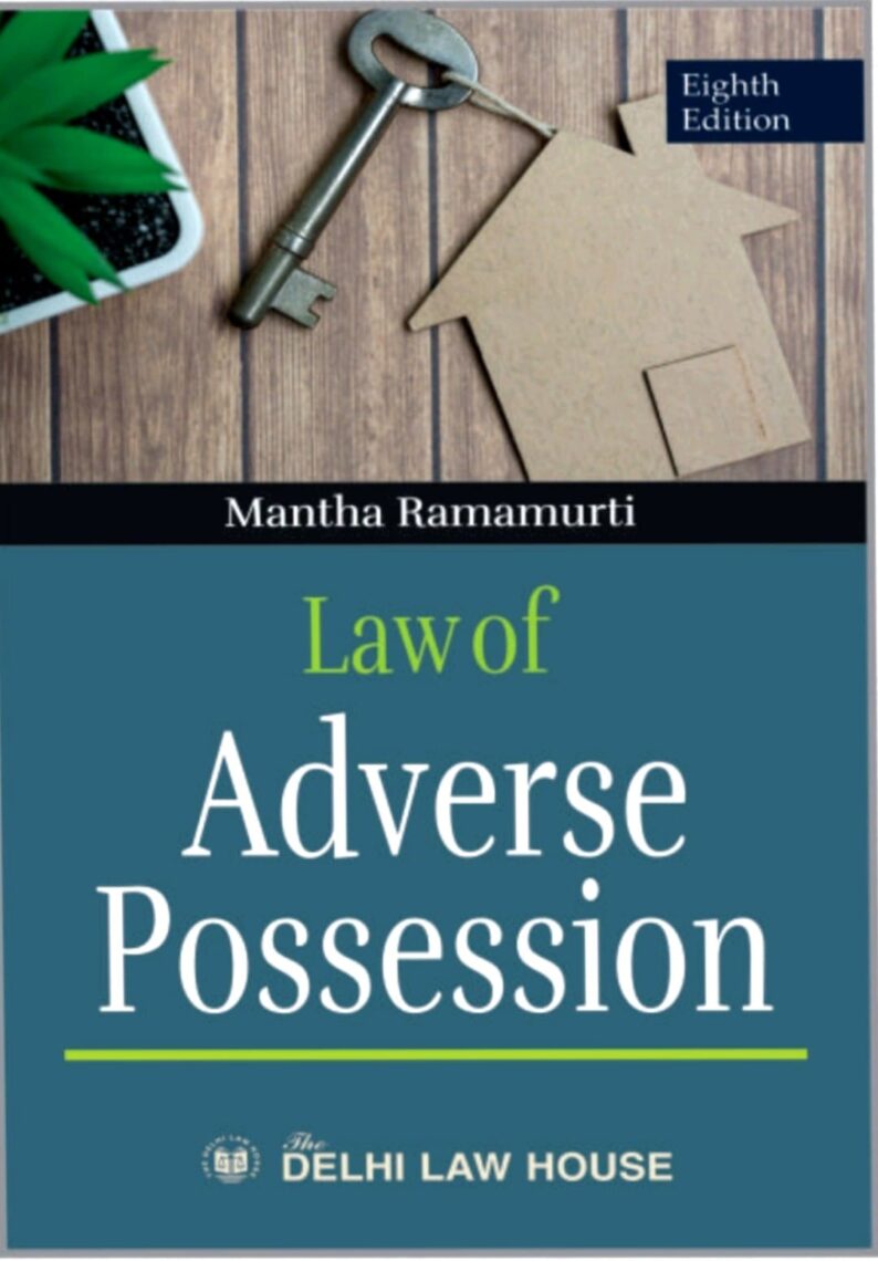 Delhi Law House Law of Adverse Possession by MANTHA RAMAMURTI Edition 2023