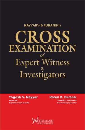 Whitesmann Nayyar's & Puranik's Cross Examination of Expert Witness & Investigators by Yogesh V Naayar & Rahul R Puranik Edition 2023