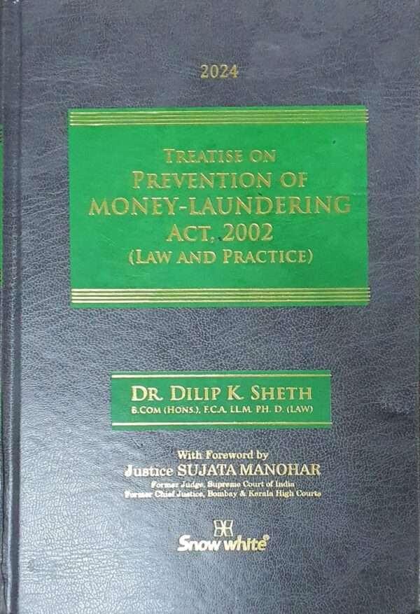 Snow White Treatise on Prevention of Money-Laundering Act 2002 ( Law And Practice ) by Dilip K Sheth Edition 2024