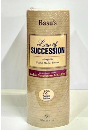 Whytes & Co. Law of Succession Commentary on The Indian Succession Act, 1925 by Basu's Edition 2025
