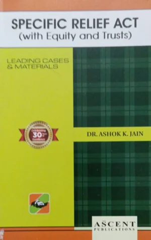 Ascent Publication Specific Relief Act by ASHOK K JAIN Edition Reprint- 2026