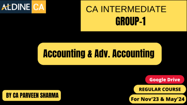 Video Lecture Accounting & Advanced Accounting (Combo) For CA Inter Group I / II New Syllabus by Parveen Sharma Applicable for Nov 2023 & MAY 2024 Exam Available in Google Drive.