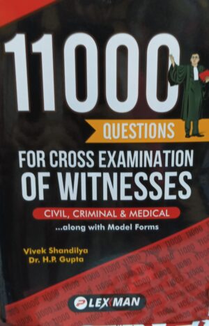 Lexxman 11000 Questions for Cross Examination of Witnesses Civil, Criminal & Medical Along.. with Model Forms. by Vivek Shandilya & HP Gupta Edition 2024