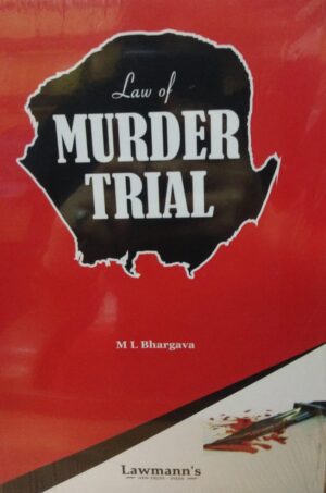 Lawmann's Law of Murder Trial by ML Bhargava Edition 2024