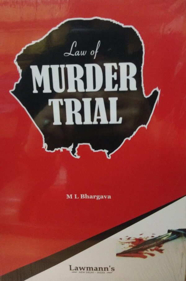 Lawmann's Law of Murder Trial by ML Bhargava Edition 2024