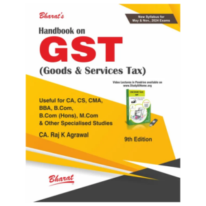 Bharat Handbook on GST ( Goods & Services Tax ) for CA Inter , CS, CMA, by RAJ K AGRAWAL Applicable for May & Nov 2024 Exams