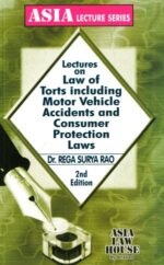Asia Law House Lectures On Law of Torts Including Motor Vehicle Accidents and Consumer Protection Laws by DR.REGA SURYA RAO 2nd Edition 2023