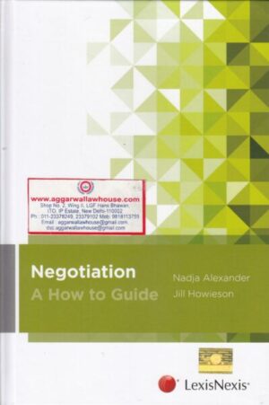 Lexis Nexis Negotiation A How to Guide by Nadja Alexander & Jill Howieson Edition 2017