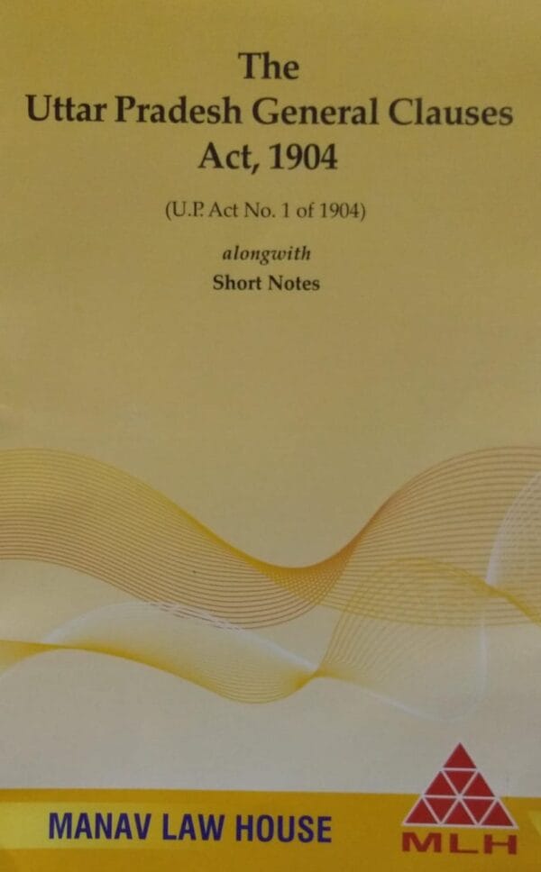 MANAV LAW HOUSE ACT THE UTTAR PRADESH GENERAL CLAUSES ACT,1904(U.P ACT NO.1 OF 1904)