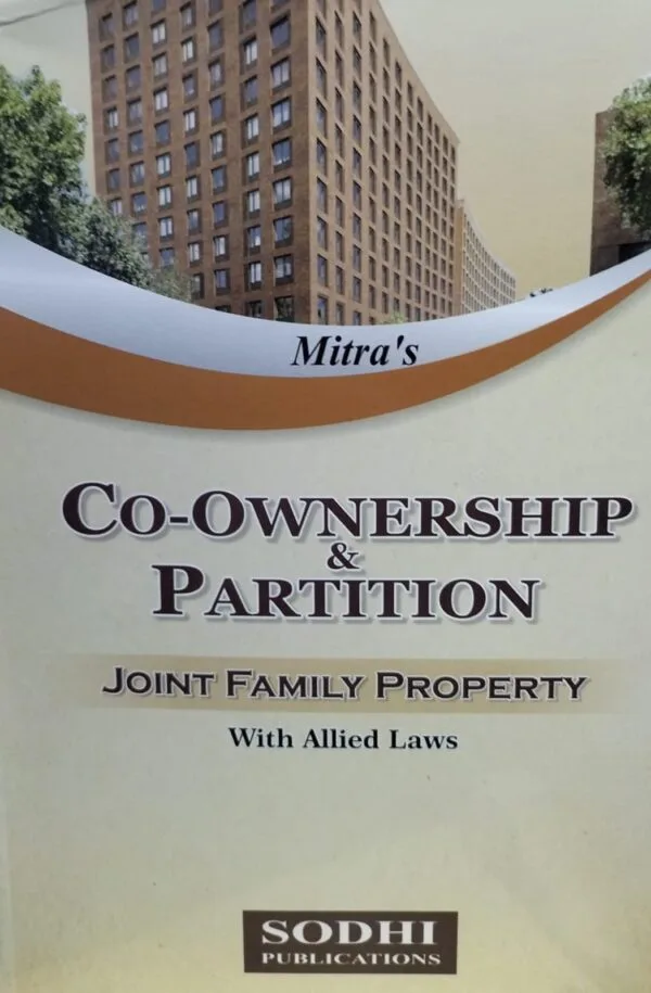 Sodhi Publication Mitra's Co-Ownership & Partition Joint Family Property With Allied Laws Edition 2024
