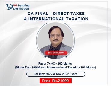 VG Learning Destination CA Final Direct Taxes Paper 7 + International Taxation Paper 6C by Vinod Gupta Applicable for May 2022 & November 2022 Attempt Available in Google Drive / Pen Drive