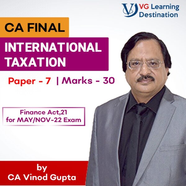 VG Learning Destination CA Final International Taxation Paper 7 by Vinod Gupta Applicable for May 2022 & November 2022 Attempt Available in Google Drive