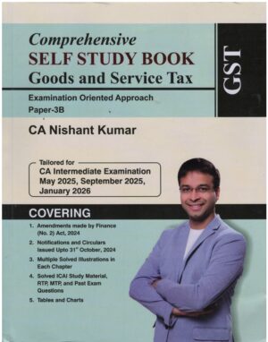 Shuchita Comprehensive Self Study Book Goods and Service Tax For CA Inter Paper 3B by Nishant Kumar Applicable For Sept 2025, January 2026 Exams