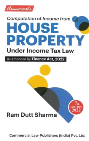 Commercial's Computation of  Income From House Property under Income Tax Law by Ram Dutt Sharma Edition 2022