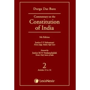 LexisNexis DURGA DAS BASU Commentary on the Constitution of India Vol 2 Covering Articles 13 to 14 by DD Basu 9th Reprint Edition 2026