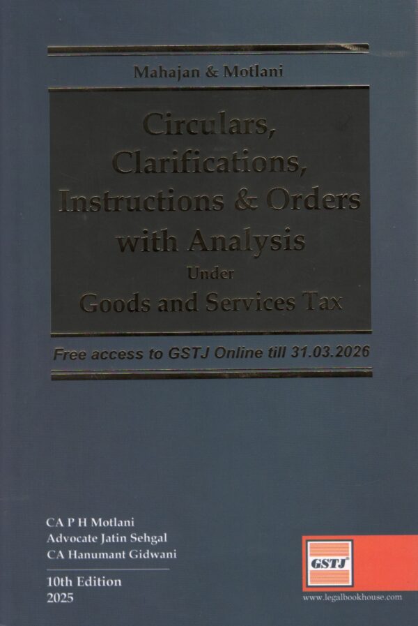 GSTJ Circulars Clarifications Instructions & Orders with Analysis under Goods and Services Tax 10th Edition 2025