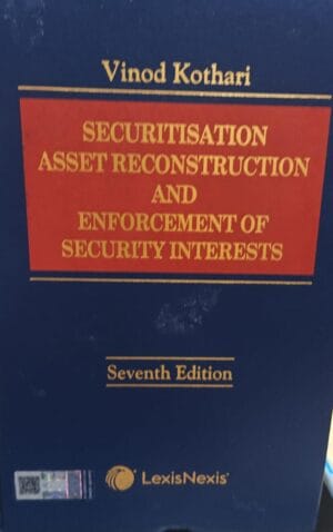 LexisNexis Securitisation, Asset Reconstruction and Enforcement of Security Interests By VINOD KOTHARI 7th Edition 2024