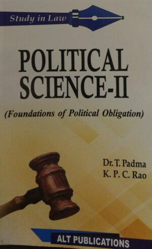 ALT PUBLICATIONS STUDY IN LAW POLITICAL SCIENCE-II (FOUNDATIONS OF POLITICAL OBLIGATION) DR.T.PADMA K.P.C.RAO EDITION 2023