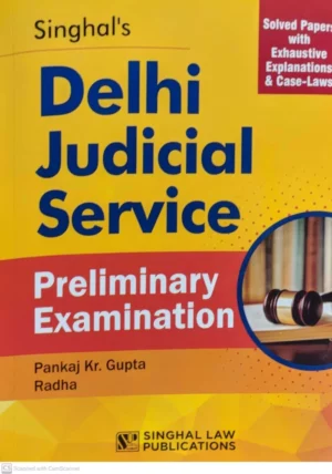 Singhal Delhi Judicial Service Preliminary Examination by Pankaj Kr Gupta Edition 2023