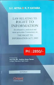 Orient Publishing Company Law Relating to Right to Information the Right to Information Act 2005 by S. C. Mitra and R. P. Kataria 3rd Edition 2024