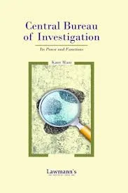 Lawmann's Central Bureau of Investigation Its Power and Functions by Kant Mani Edition 2024