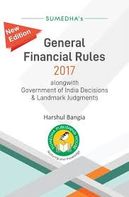 Sumedha Publishing General Financial Rules 2017 Along with Government of India Decisions by Harshul Bangia Edition 2024
