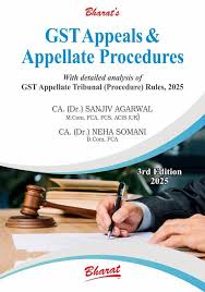 Bharat GST Appeals & Appellate procedures by Sanjiv Aggarwal & Neha Somani Edition 2025