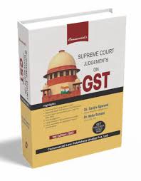 Commercial Supreme Court Judgements on GST by Sanjiv Agarwal and Neha Somani Edition 2025