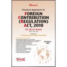 Bharat Practical Approach to Foreign Contribution (Regulation) Act, 2010 By CA. (Dr.) N. Suresh 8th Edition 2025