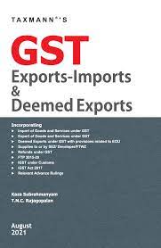 Taxmann's GST Exports-Imports & Deemed Exports by Kaza Subrahmanyam & T N C Rajagopalan Edition 2021