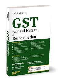 TAXMANN'S GST ANNUAL RETURN & RECONCILIATION BY ADV. VIVEK LADDHA & DR. SHAILENDRA SAXENA & CA. POOJA PATWARI 7TH EDITION 2025