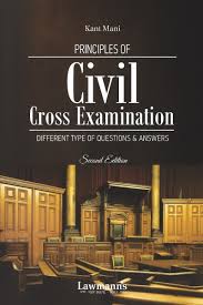 Lawmann's Principles of Civil Cross-Examinations With Different Type of Questions & Answers by Kant Mani Edition 2026