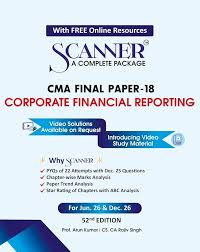 Shuchita Solved Scanner for CMA FINAL Group IV (Syllabus 2022) Paper 18 Corporate Financial Reporting by Arun Kumar Applicable for June 2026/Dec.2026 Exams