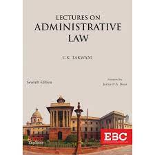 EBC Lectures on Administrative Law by C K Takwani Edition 2023