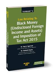 TAXMANN'S LAW RELATING TO BLACK MONEY (UNDISCLOSED FOREIGN INCOME AND ASSETS) AND IMPOSITION OF TAX ACT 2015 BY DR.RAJ K. AGARWAL & DR. RAKESH GUPTA 5th EDITION 2026