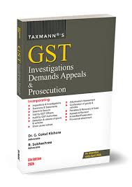 TAXMANN'S GST INVESTIGATIONS DEMANDS APPEALS & PROSECUTION BY DR. G. GOKUL KISHORE & R. SUBHASHREE 5TH EDITION 2026
