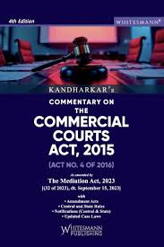 Whitesmann Commentary on The Commercial Courts Act, 2015 (Act No. 4 of 2016) with Updated Case Laws by Kandharkar Edition 2025
