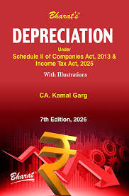 BHARAT DEPRECIATION UNDER SCHEDULE II OF COMPANIES ACT, 2013 & INCOME TAX ACT, 1961 BY CA. KAMAL GARG 7TH EDITION 2026