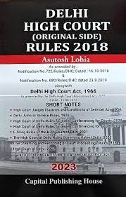 Capital's Delhi High Court Original Side Rules 2018 by ASUTOSH LOHIA Edition 2023