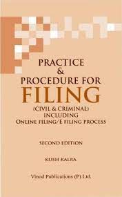 Vinod Publications Practice & Procedure for Filing ( Civil & Criminal ) by Kush Kalra Edition 2024